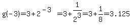 g%28-3%29=3%2B2%5E%28-3%29=3%2B1%2F2%5E3=3%2B1%2F8=3.125