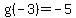 g%28-3%29+=+-5