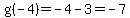 g%28-4%29=-4-3=-7