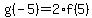 g%28-5%29=2%2Af%285%29