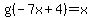 g%28-7x%2B4%29=x