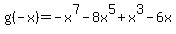 g%28-x%29=-x%5E7-8x%5E5%2Bx%5E3-6x