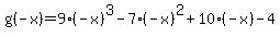 g%28-x%29+=+9%28-x%29%5E3+-+7%28-x%29%5E2+%2B+10%28-x%29+-+4