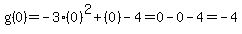 g%280%29=-3%280%29%5E2%2B%280%29-4=0-0-4=-4