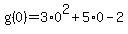 g%280%29=3%2A0%5E2%2B5%2A0-2