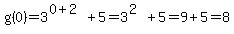 g%280%29=3%5E%280%2B2%29%2B5=3%5E%282%29%2B5=9%2B5=8