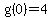 g%280%29=4