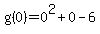 g%280%29+=+0%5E2+%2B+0+-+6