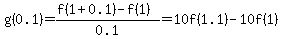 g%280.1%29=%28f%281%2B0.1%29-f%281%29%29%2F0.1=10f%281.1%29+-+10f%281%29