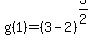 g%281%29=+%283-+2%29%5E%283%2F2%29