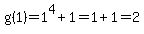 g%281%29=1%5E4%2B1=1%2B1=2