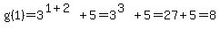g%281%29=3%5E%281%2B2%29%2B5=3%5E%283%29%2B5=27%2B5=8