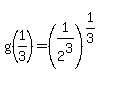 g%281%2F3%29=%281%2F2%5E3%29%5E%281%2F3%29
