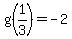 g%281%2F3%29=-2