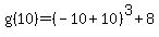 g%2810%29+=+%28-10%2B10%29%5E3%2B8