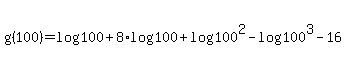 g%28100%29=+log%28100%29%2B8%2Alog%28100%29%2Blog%28100%5E2%29-log%28100%5E3%29-16