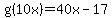 g%2810x%29=40x-17