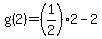 g%282%29=%281%2F2%29+2-2
