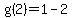 g%282%29=1-2