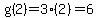 g%282%29=3%282%29=6