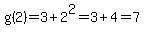 g%282%29=3%2B2%5E2=3%2B4=7