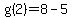 g%282%29=8+-+5