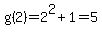 g%282%29+=+2%5E2+%2B+1+=+5