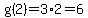 g%282%29+=+3%2A2=6