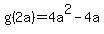 g%282a%29=4a%5E2-4a