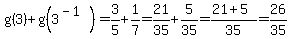 g%283%29%2Bg%283%5E%28-1%29%29=3%2F5%2B1%2F7=21%2F35%2B5%2F35=%2821%2B5%29%2F35=26%2F35