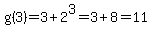 g%283%29=3%2B2%5E3=3%2B8=11