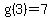 g%283%29+=+7