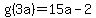 g%283a%29+=+15a+-2