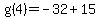 g%284%29=-32%2B15