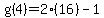 g%284%29=2%2816%29-1