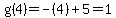 g%284%29+=+-%284%29+%2B+5=1
