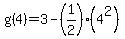 g%284%29+=+3+-+%281%2F2%29%284%5E2%29