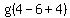 g%284-6%2B4%29