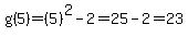 g%285%29=%285%29%5E2-2=25-2=23