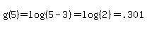 g%285%29=log%28%285-3%29%29=log%28%282%29%29=.301