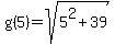 g%285%29+=+sqrt%285%5E2%2B39%29
