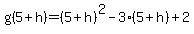 g%285%2Bh%29+=+%285%2Bh%29%5E2-3%285%2Bh%29%2B2
