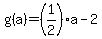g%28a%29=%281%2F2%29a-2