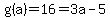 g%28a%29=16=3a-5