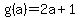 g%28a%29+=+2a+%2B+1