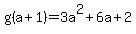 g%28a%2B1%29=+3a%5E2%2B6a%2B2+
