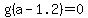 g%28a-1.2%29=0