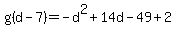 g%28d-7%29=+-d%5E2%2B14d-49+%2B+2