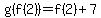 g%28f%282%29%29=f%282%29%2B7