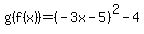 g%28f%28x%29%29=%28-3x-5%29%5E2-4